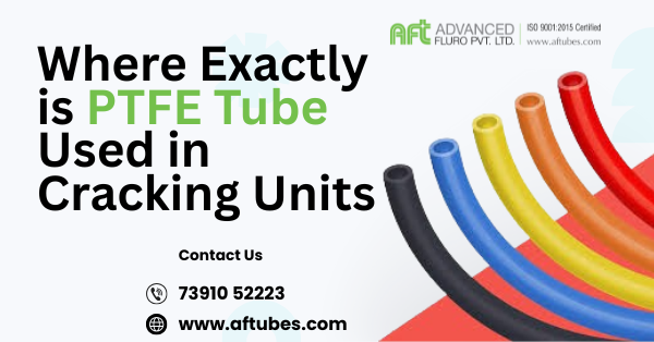 PTFE tubes in cracking units