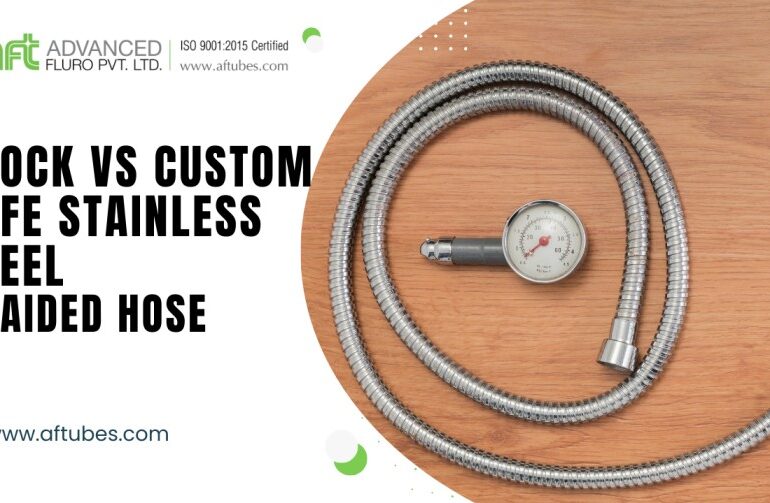 stock Vs custom PTFE stainless steel braided hose